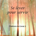 Citations du Livre 2 - Se lever pour servir